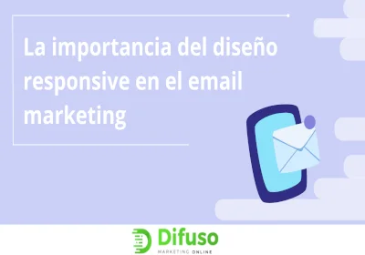 La importancia del diseño responsive en el email marketing 