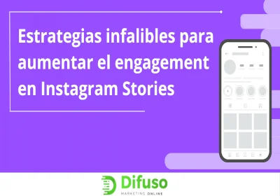 Estrategias infalibles para aumentar el engagement en Instagram Stories 