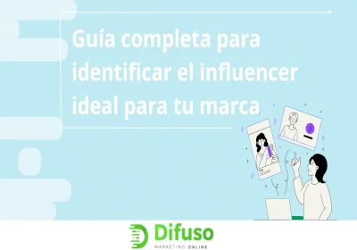 Guía completa para identificar el influencer ideal para tu marca 