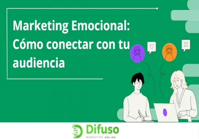 Marketing Emocional: Cómo conectar con tu audiencia 