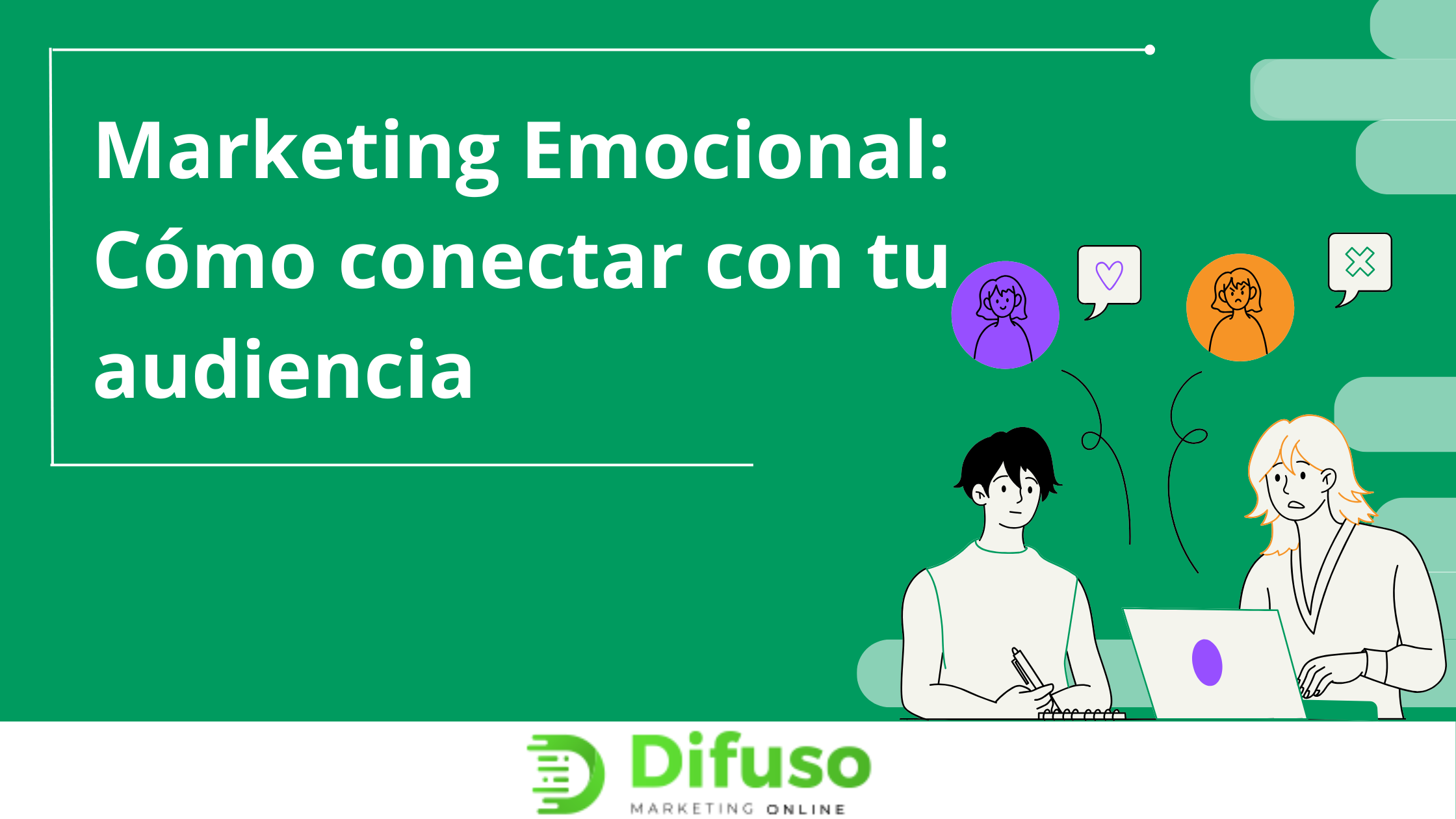 Marketing Emocional: Cómo conectar con tu audiencia 