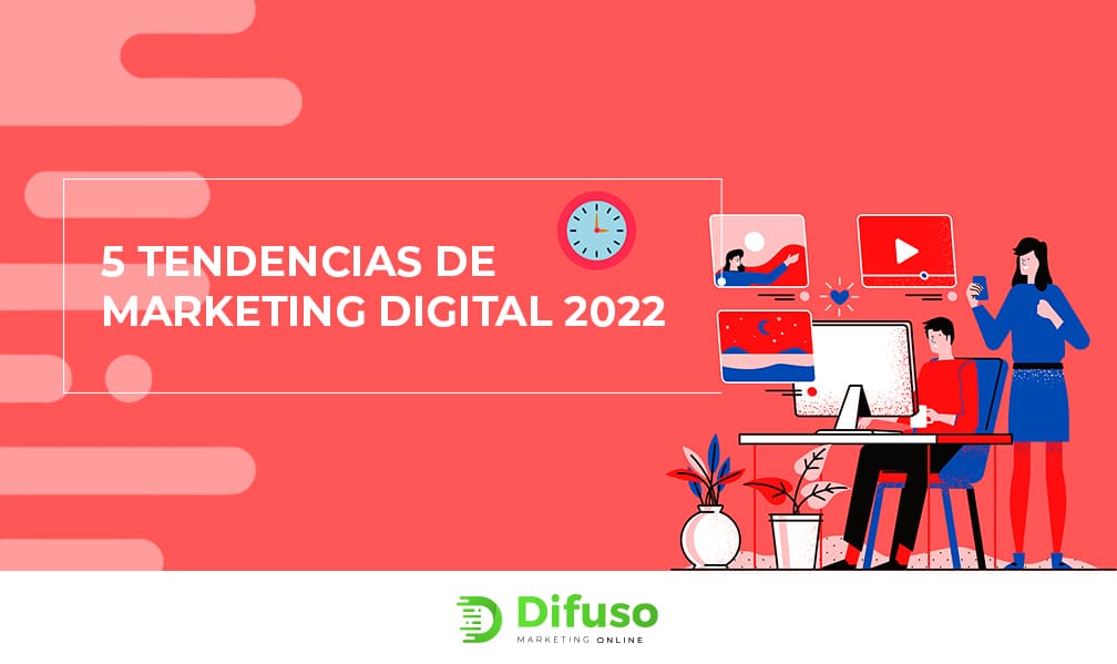 5 tendencias de marketing digital en 2022