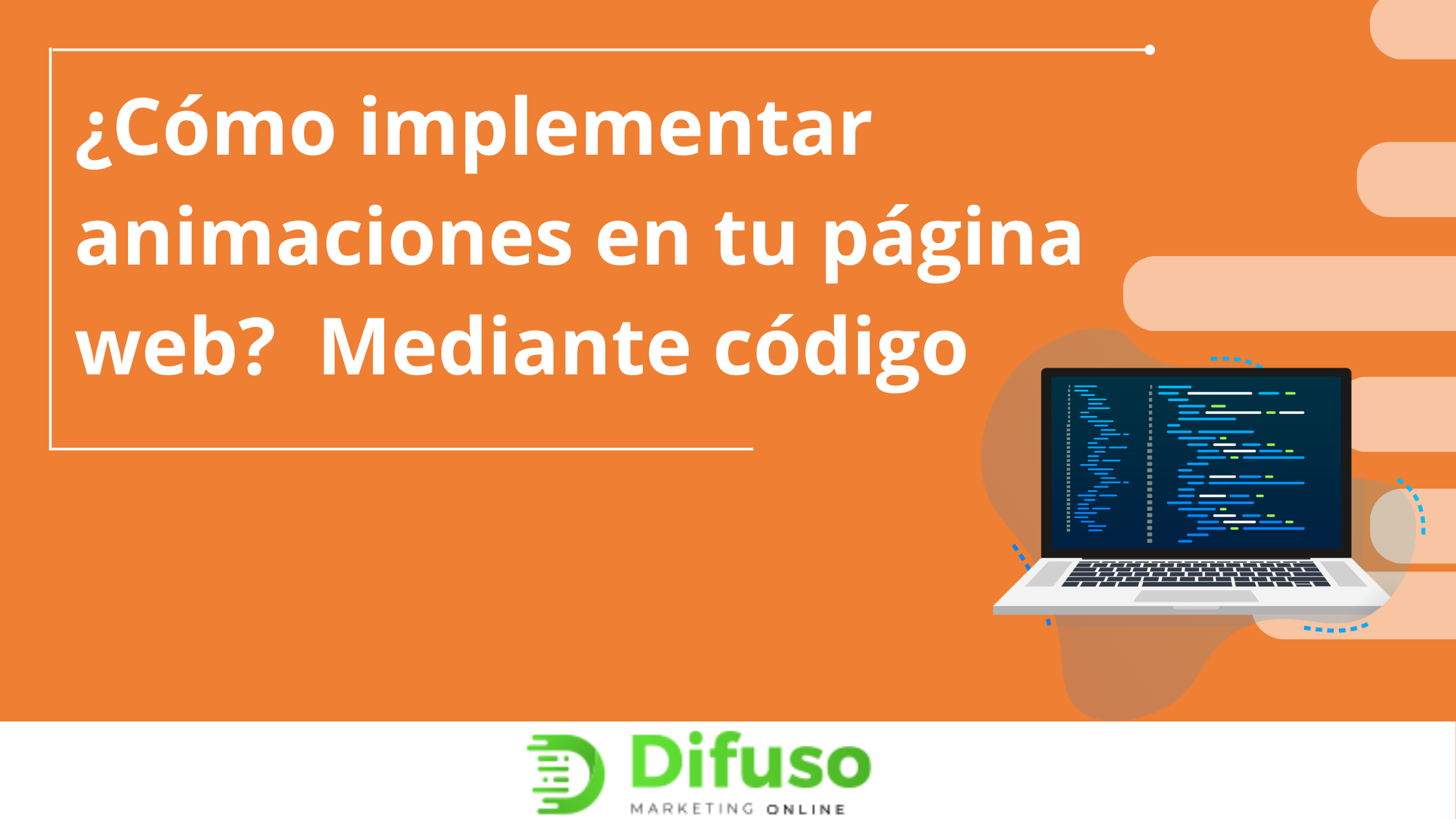 ¿Cómo implementar animaciones en tu página web?  Mediante código