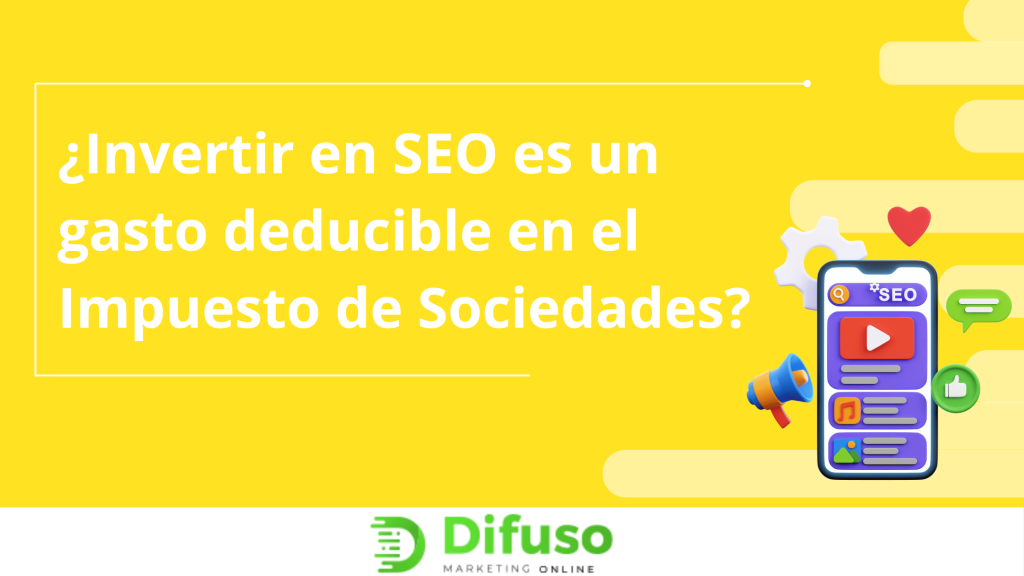¿Invertir en SEO es un gasto deducible en el Impuesto de Sociedades? 
